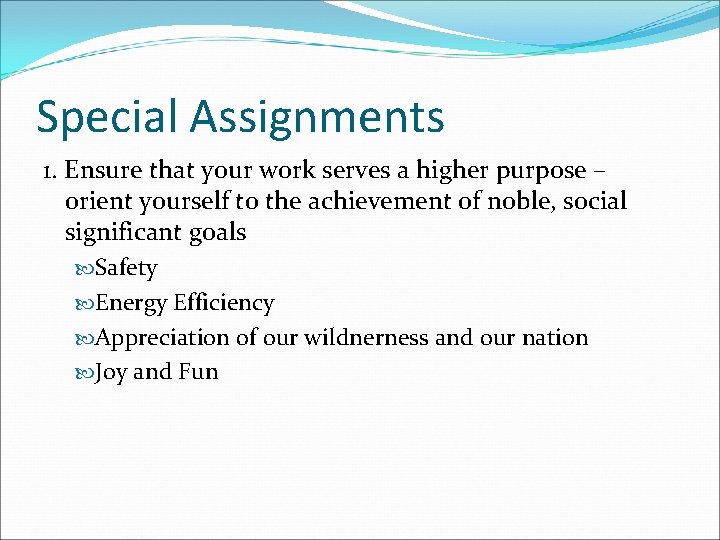 Special Assignments 1. Ensure that your work serves a higher purpose – orient yourself