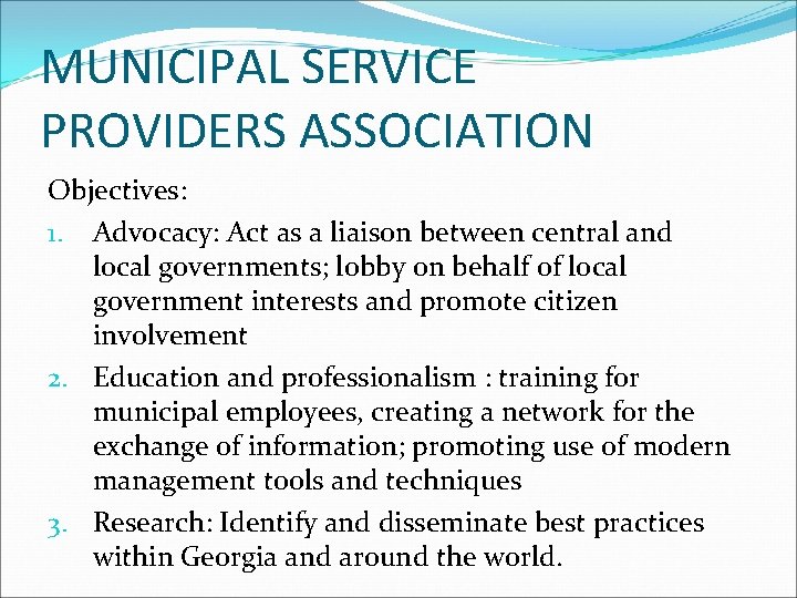 MUNICIPAL SERVICE PROVIDERS ASSOCIATION Objectives: 1. Advocacy: Act as a liaison between central and