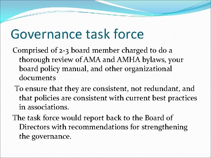 Governance task force Comprised of 2 -3 board member charged to do a thorough