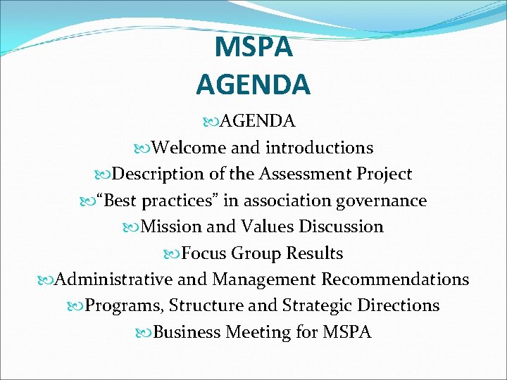 MSPA AGENDA Welcome and introductions Description of the Assessment Project “Best practices” in association