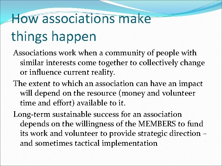 How associations make things happen Associations work when a community of people with similar