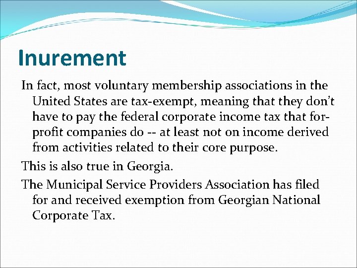 Inurement In fact, most voluntary membership associations in the United States are tax-exempt, meaning