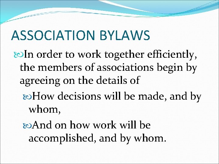 ASSOCIATION BYLAWS In order to work together efficiently, the members of associations begin by