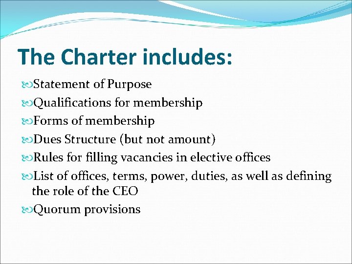 The Charter includes: Statement of Purpose Qualifications for membership Forms of membership Dues Structure