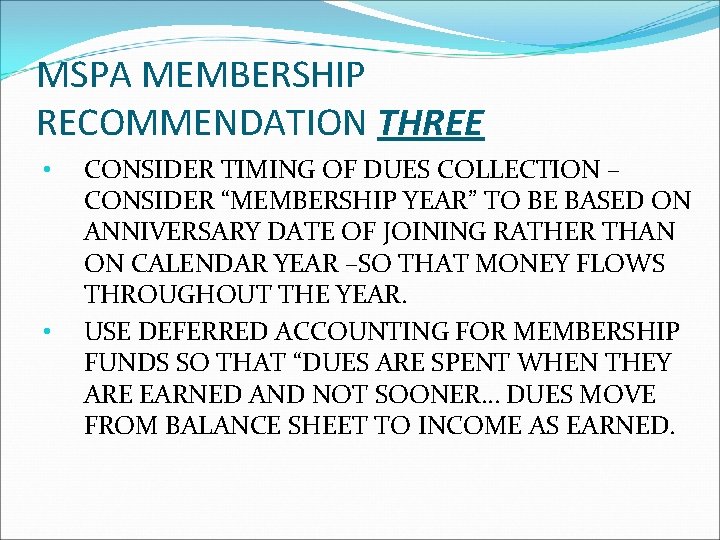 MSPA MEMBERSHIP RECOMMENDATION THREE • • CONSIDER TIMING OF DUES COLLECTION – CONSIDER “MEMBERSHIP