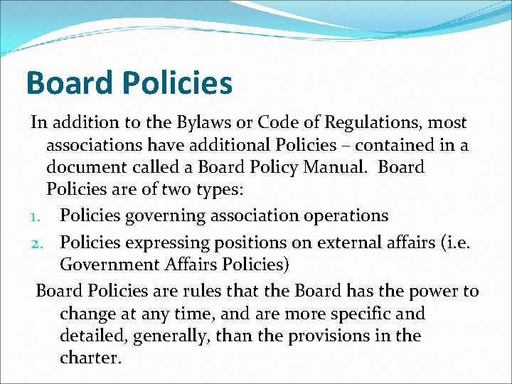 Board Policies In addition to the Bylaws or Code of Regulations, most associations have