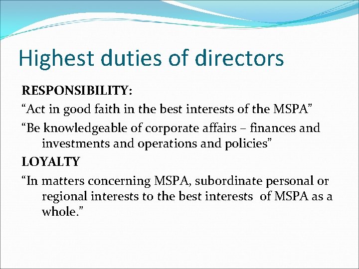 Highest duties of directors RESPONSIBILITY: “Act in good faith in the best interests of