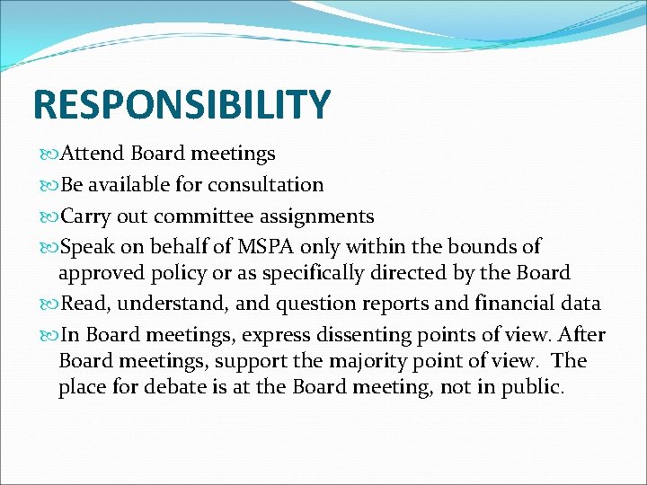 RESPONSIBILITY Attend Board meetings Be available for consultation Carry out committee assignments Speak on