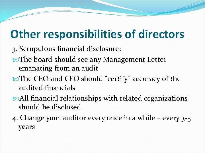 Other responsibilities of directors 3. Scrupulous financial disclosure: The board should see any Management