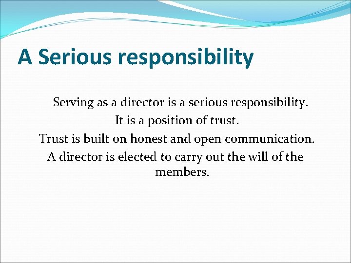 A Serious responsibility Serving as a director is a serious responsibility. It is a