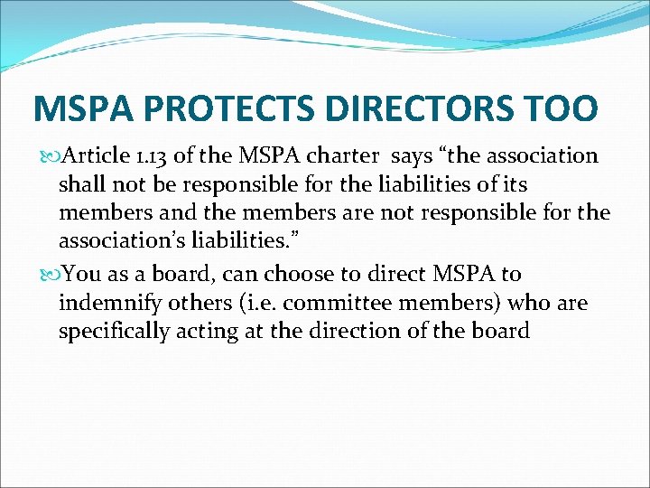 MSPA PROTECTS DIRECTORS TOO Article 1. 13 of the MSPA charter says “the association