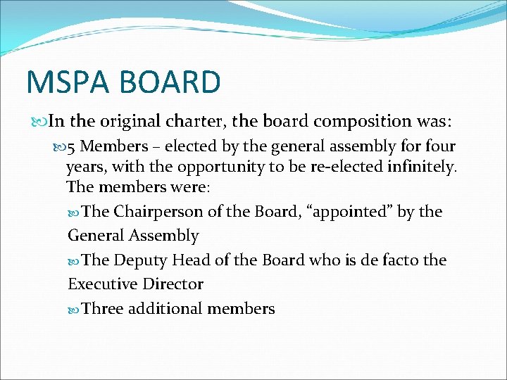 MSPA BOARD In the original charter, the board composition was: 5 Members – elected