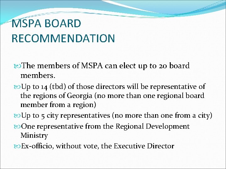 MSPA BOARD RECOMMENDATION The members of MSPA can elect up to 20 board members.