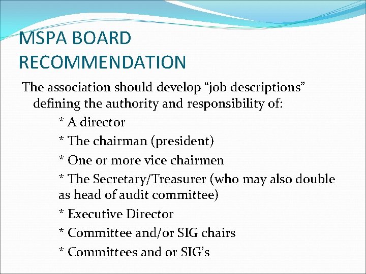 MSPA BOARD RECOMMENDATION The association should develop “job descriptions” defining the authority and responsibility