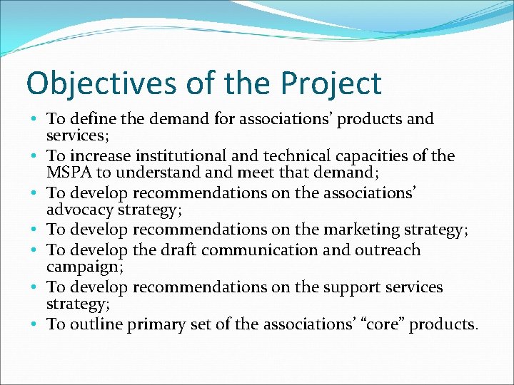 Objectives of the Project • To define the demand for associations’ products and services;