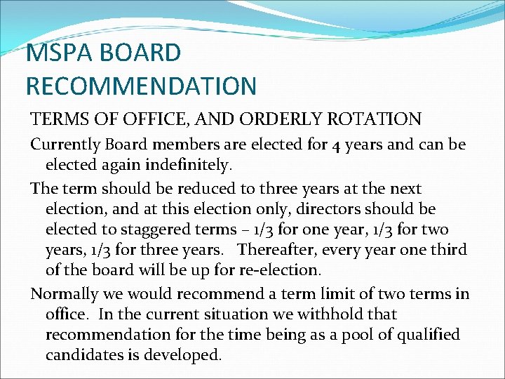 MSPA BOARD RECOMMENDATION TERMS OF OFFICE, AND ORDERLY ROTATION Currently Board members are elected