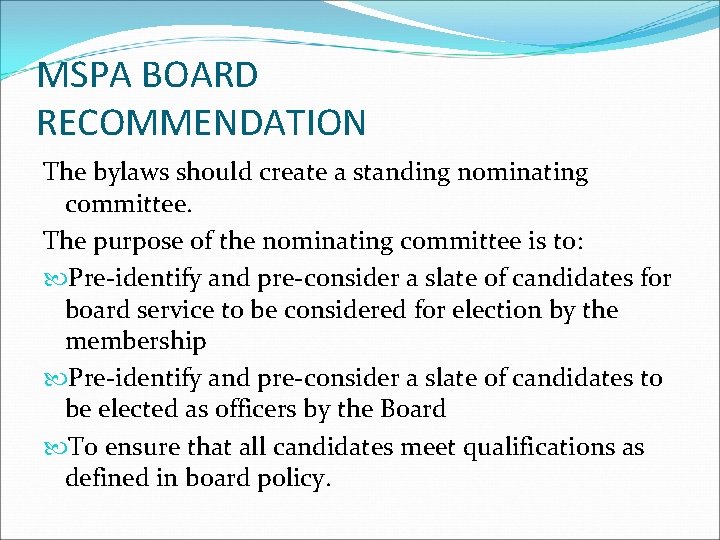 MSPA BOARD RECOMMENDATION The bylaws should create a standing nominating committee. The purpose of