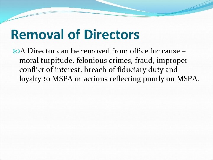 Removal of Directors A Director can be removed from office for cause – moral