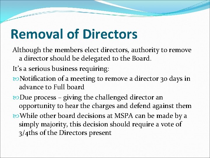 Removal of Directors Although the members elect directors, authority to remove a director should