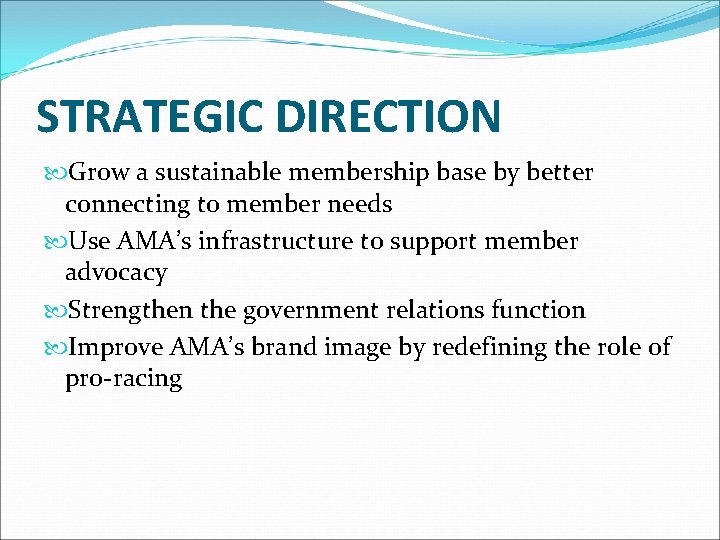 STRATEGIC DIRECTION Grow a sustainable membership base by better connecting to member needs Use