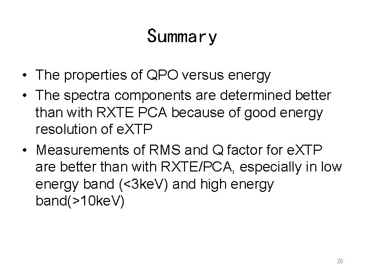 Summary • The properties of QPO versus energy • The spectra components are determined