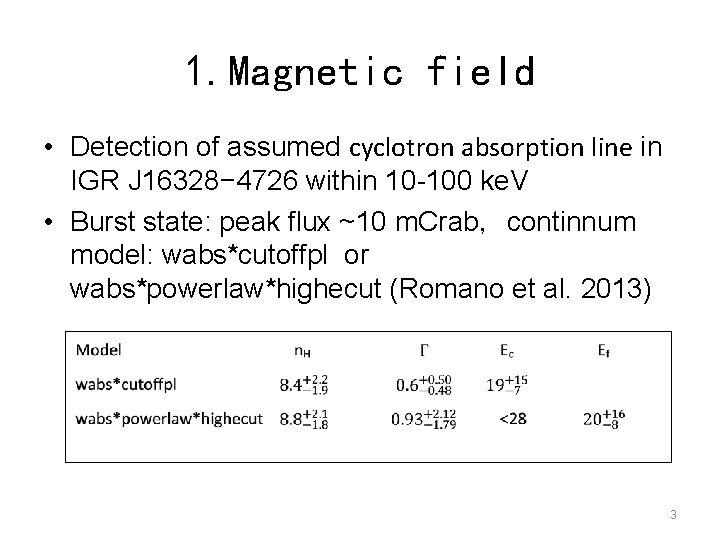 1. Magnetic field • Detection of assumed cyclotron absorption line in IGR J 16328−