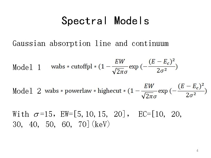 Spectral Models Gaussian absorption line and continuum Model 1 Model 2 With s =15，EW=[5,