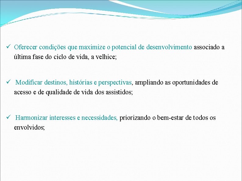  Oferecer condições que maximize o potencial de desenvolvimento associado a última fase do