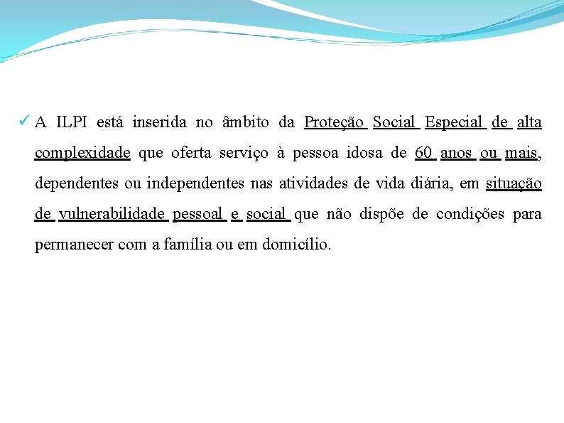  A ILPI está inserida no âmbito da Proteção Social Especial de alta complexidade