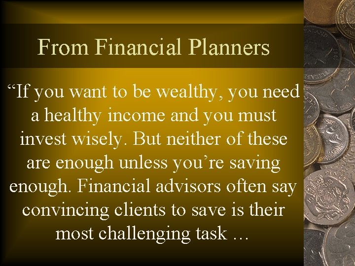 From Financial Planners “If you want to be wealthy, you need a healthy income