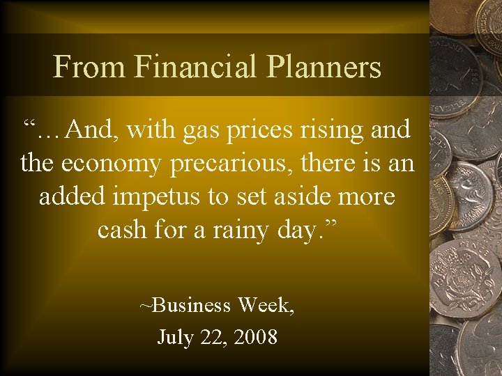 From Financial Planners “…And, with gas prices rising and the economy precarious, there is