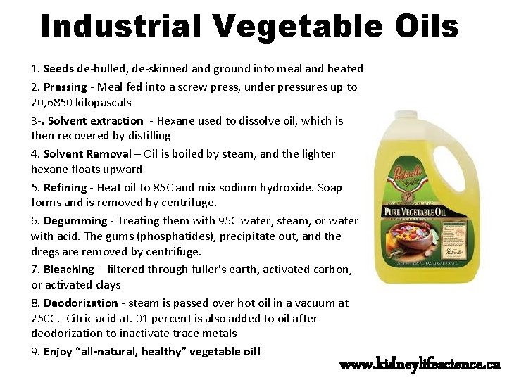 Industrial Vegetable Oils 1. Seeds de-hulled, de-skinned and ground into meal and heated 2.