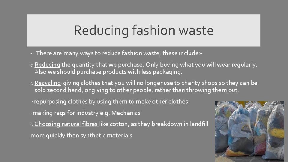 Reducing fashion waste • There are many ways to reduce fashion waste, these include: