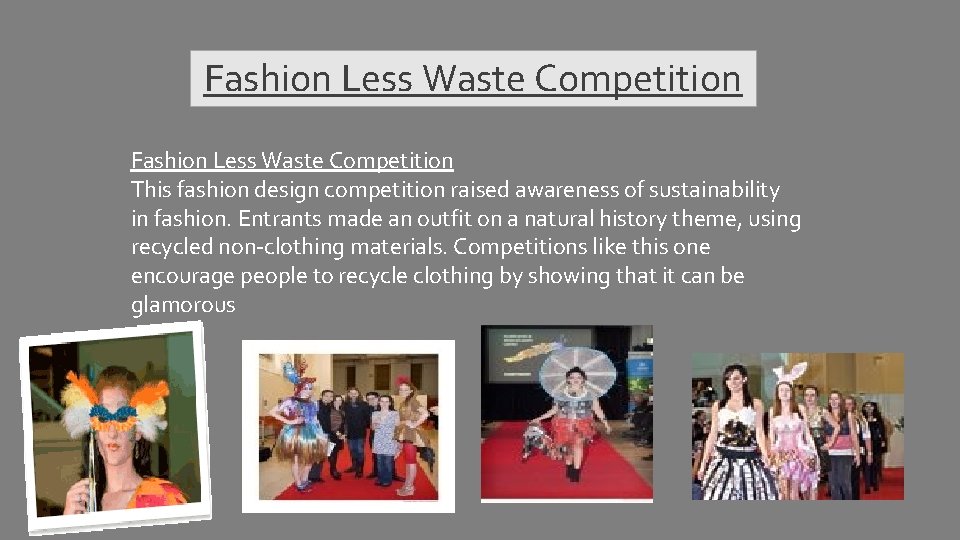 Fashion Less Waste Competition This fashion design competition raised awareness of sustainability in fashion.
