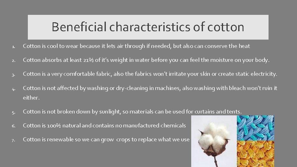 Beneficial characteristics of cotton 1. Cotton is cool to wear because it lets air