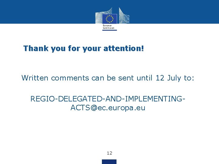 Thank you for your attention! Written comments can be sent until 12 July to: