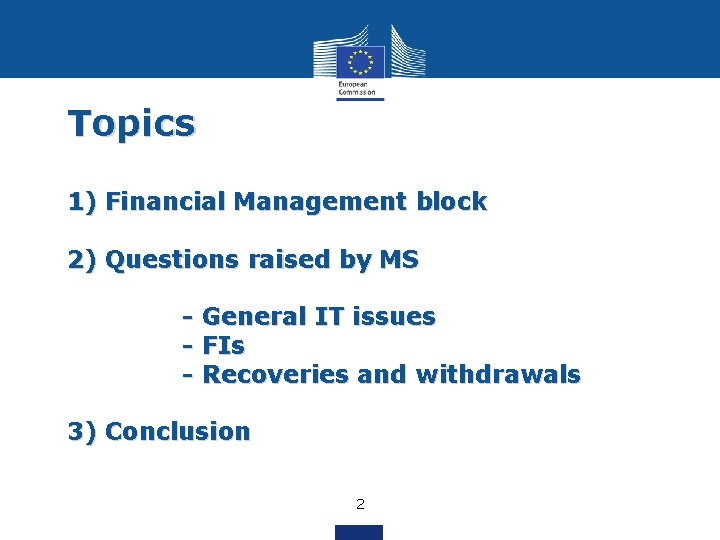 Topics 1) Financial Management block 2) Questions raised by MS - General IT issues