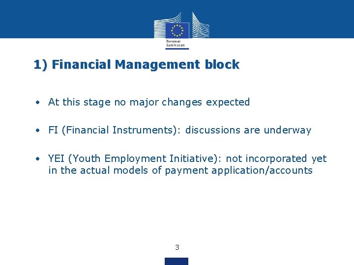 1) Financial Management block • At this stage no major changes expected • FI