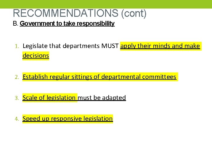 RECOMMENDATIONS (cont) B. Government to take responsibility 1. Legislate that departments MUST apply their