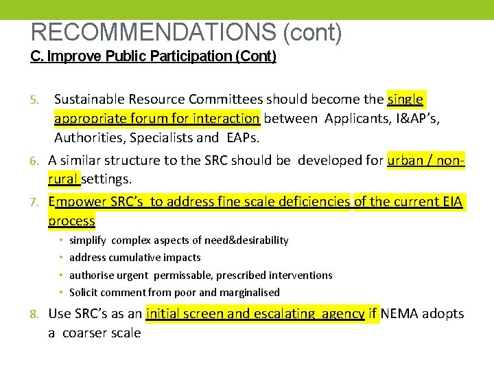 RECOMMENDATIONS (cont) C. Improve Public Participation (Cont) Sustainable Resource Committees should become the single