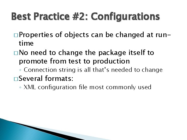 Best Practice #2: Configurations � Properties of objects can be changed at run- time