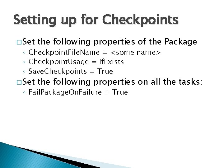 Setting up for Checkpoints � Set the following properties of the Package � Set