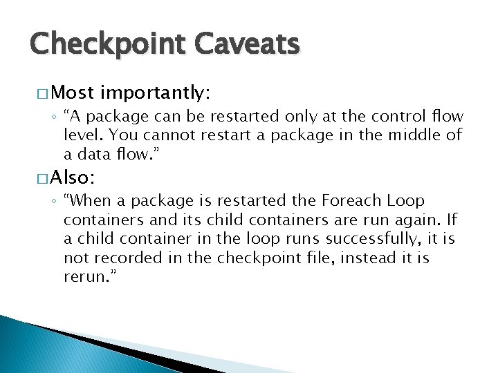 Checkpoint Caveats � Most importantly: ◦ “A package can be restarted only at the