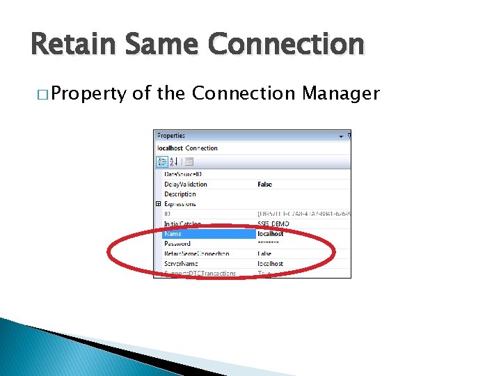 Retain Same Connection � Property of the Connection Manager 