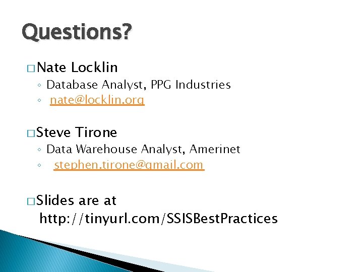 Questions? � Nate Locklin ◦ Database Analyst, PPG Industries ◦ nate@locklin. org � Steve