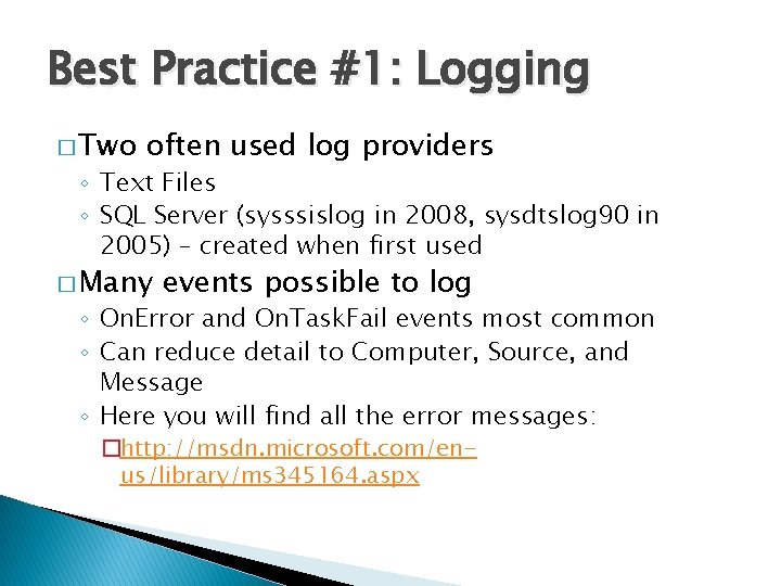 Best Practice #1: Logging � Two often used log providers ◦ Text Files ◦