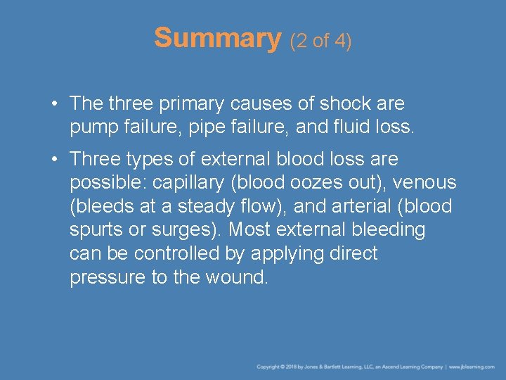 Summary (2 of 4) • The three primary causes of shock are pump failure,