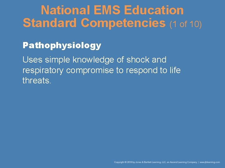 National EMS Education Standard Competencies (1 of 10) Pathophysiology Uses simple knowledge of shock