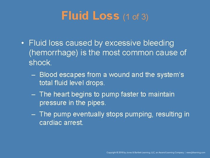 Fluid Loss (1 of 3) • Fluid loss caused by excessive bleeding (hemorrhage) is