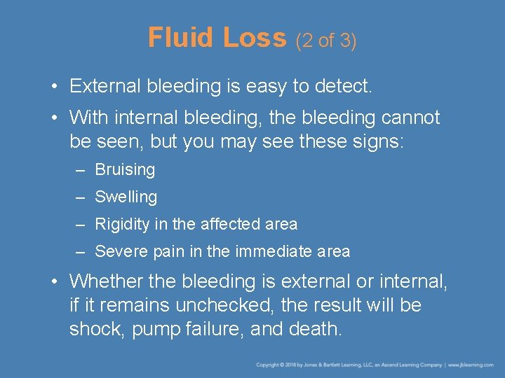 Fluid Loss (2 of 3) • External bleeding is easy to detect. • With